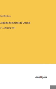 Hardcover Allgemeine Kirchliche Chronik: 31. Jahrgang 1884 [German] Book