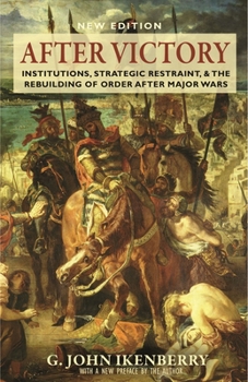 Paperback After Victory: Institutions, Strategic Restraint, and the Rebuilding of Order After Major Wars, New Edition Book