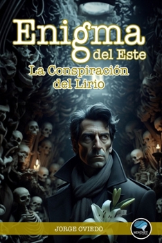 Enigma del Este: La Conspiración del Lirio (Spanish Edition)