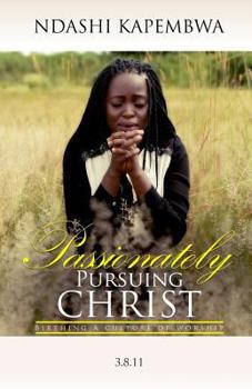 Paperback Passionately Pursuing Christ: Birthing a Culture of Worship Book