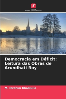 Paperback Democracia em Déficit: Leitura das Obras de Arundhati Roy [Portuguese] Book