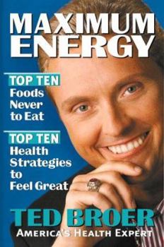Hardcover Maximum Energy: Top Ten Health Strategies to Feel Great, Live Longer and Enjoy Life Book