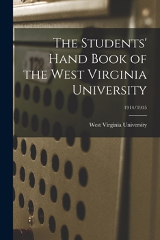 Paperback The Students' Hand Book of the West Virginia University; 1914/1915 Book