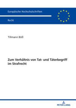 Zum Verhaeltnis Von Tat- Und Taeterbegriff Im Strafrecht