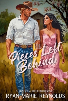 The Pieces Left Behind - Book #1 of the Magnolia Creek