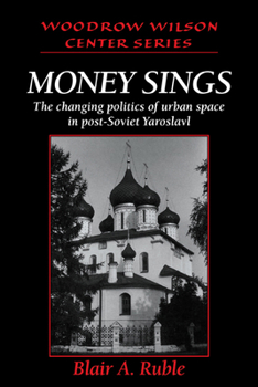 Paperback Money Sings: The Changing Politics of Urban Space in Post-Soviet Yaroslavl Book