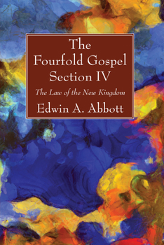 The Fourfold Gospel: The Law Of The New Kingdom...
