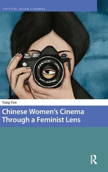 Chinese Women’s Cinema Through a Feminist Lens (Critical Asian Cinemas)