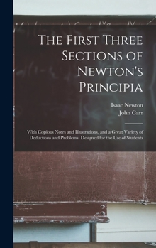 The First Three Sections of Newton's Principia; With an Appendix, and the Ninth and Eleventh Sections. Edited by John H. Evans