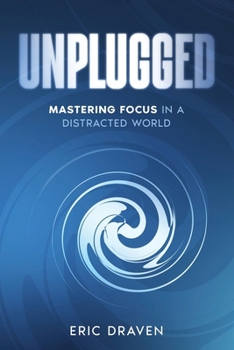 Paperback Unplugged: Mastering Focus in a Distracted World Book