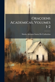 Paperback Oraçoens Academicas, Volumes 1-2 [Portuguese] Book