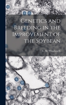 Hardcover Genetics and Breeding in the Improvement of the Soybean Book