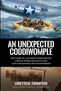Paperback An Unexpected Coddiwomple: The Story of a Father's Sudden Death, a Box of WWII Letters, and a Daughter's Life Transformed Book