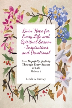 Paperback Livin' Hope for Every Life and Spiritual Season Inspirations and Devotional: Live Hopefully, Joyfully Through Every Season of Life: Volume 1 Book