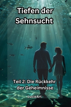 Tiefen der Sehnsucht: Teil 2: Die Rückkehr der Geheimnisse (Die Tiefen der Sehnsucht Trilogie) (German Edition)