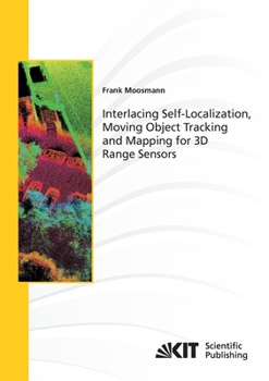 Paperback Interlacing Self-Localization, Moving Object Tracking and Mapping for 3D Range Sensors Book