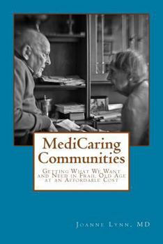 Paperback MediCaring Communities: Getting What We Want and Need in Frail Old Age At An Affordable Price Book