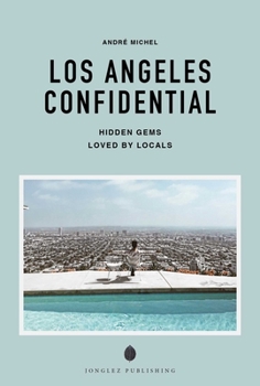 Paperback Los Angeles Confidential - A Guide to Exceptional Experiences: A Guide to Exceptional Experiences Book