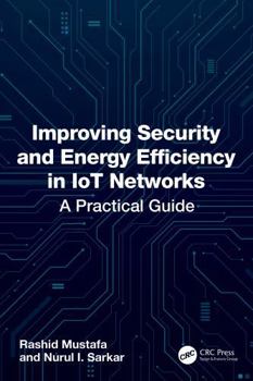 Hardcover Improving Security and Energy Efficiency in Iot Networks: A Practical Guide Book