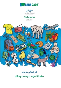 Paperback Kurdish Sorani (in arabic script) - Cebuano, visual dictionary: BABADADA Kurdish Sorani (in arabic script) - Cebuano, visual dictionary [Kurdish] Book