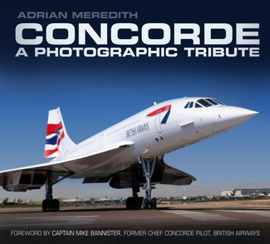 Paperback Concorde: A Photographic Tribute: A Photographic Tribute Book