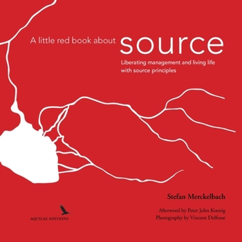 Paperback A little red book about source: Liberating management and living life with "source principles" Book
