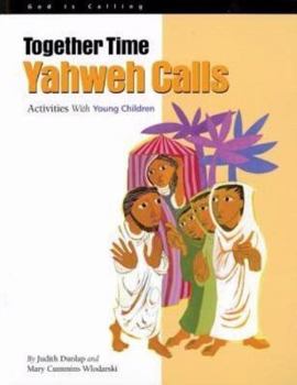 Paperback Together Time: Yahweh Calls: Activities with Young Children Book