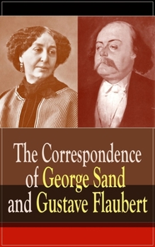 Correspondance entre George Sand et Gustave Flaubert - Book  of the Flaubert
