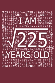 Paperback I Am 225 Years Old: I Am Square Root of 225 15 Years Old Math Line Notebook Book