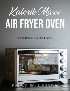 Paperback Kalorik Maxx Air Fryer Oven: The Ultimate Kalorik Digital Book