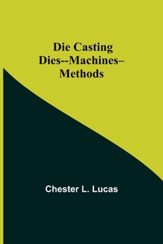 Paperback Die Casting Dies--Machines--Methods Book
