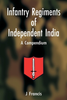 Paperback Infantry Regiments of Independent India: A Compendium Book