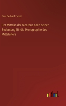 Hardcover Der Mitralis der Sicardus nach seiner Bedeutung für die Ikonographie des Mittelalters [German] Book