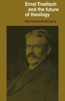 Paperback Ernst Troeltsch and the Future of Theology Book