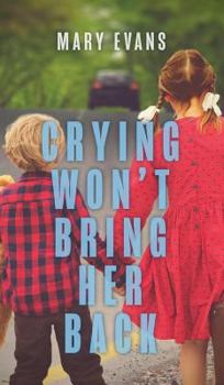 Hardcover Crying Won't Bring Her Back Book