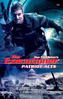Patriot Acts - Book #362 of the Mack Bolan the Executioner