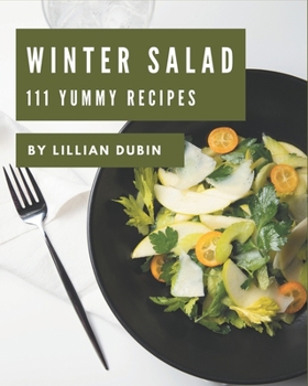 Paperback 111 Yummy Winter Salad Recipes: Welcome to Yummy Winter Salad Cookbook Book