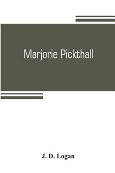 Paperback Marjorie Pickthall: her poetic genius and art. An appreciation and an analysis of aesthetic paradox Book