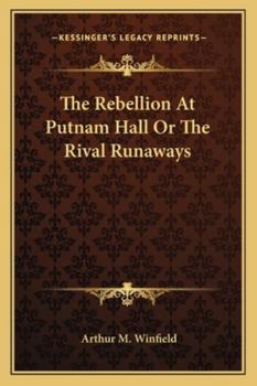 Paperback The Rebellion At Putnam Hall Or The Rival Runaways Book