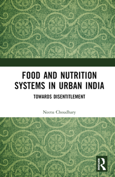 Hardcover Food and Nutrition Systems in Urban India: Towards Disentitlement Book