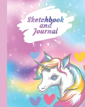 Sketchbook and Journal : A Cute Unicorn Sketchbook and Journal for Girls. Blank Pages for Drawing, Painting, Sketching, Doodling and Lined Pages for Writing or Taking Notes. Cute Designed Pages with U