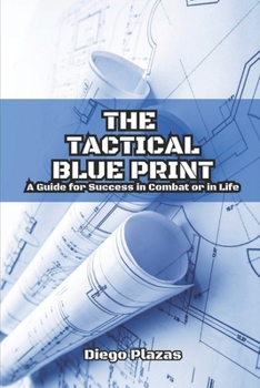 Paperback The Tactical Blueprint: A Guide for Success in Combat or in Life Book