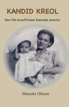 KANDID KREOL Den lilla kreolflickan Damidas äventyr (Swedish Edition)