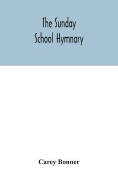 The Sunday School Hymnary: A Twentieth Century Hymnal for Young People