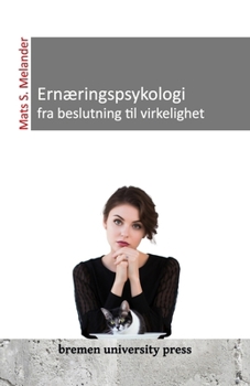 Ernæringspsykologi - fra beslutning til virkelighet (Norwegian Bokmal Edition)