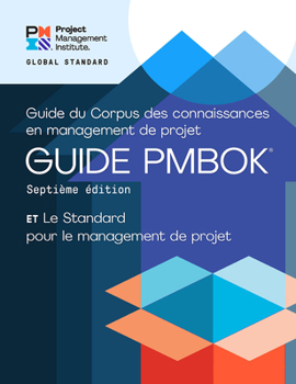 Paperback A Guide to the Project Management Body of Knowledge (Pmbok(r) Guide) - Seventh Edition and the Standard for Project Management (French) [French] Book
