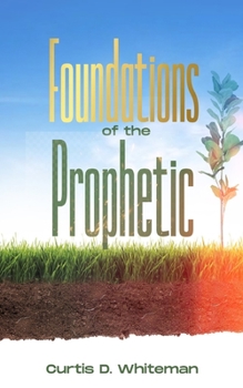 Paperback Foundations of the Prophetic (2nd Edition) Book