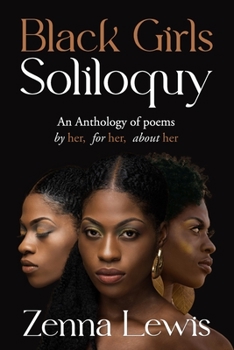 Paperback Black Girls Soliloquy: An Anthology of Poems by Her, for Her, about Her Book