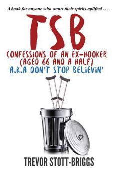 Paperback TSB - Confessions of an Ex-Hooker (Aged 66 & a half) a.k.a. DON'T STOP BELIEVIN' Book