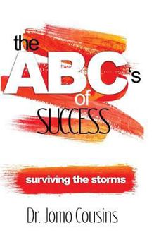 Paperback The ABC'S of Success by Dr. Jomo Cousins: Surviving The Storms Book